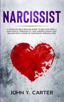 Narcissist: A Complete Self-Healing Guide To Recover From a Narcissistic Personality and Understanding And Dealing With A Range Of Narcissistic Personalities
