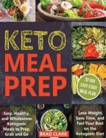 Keto Meal Prep: Easy and Healthy Ketogenic Meals to Prep, Grab, and Go. Lose Weight, Save Time, and Feel Your Best on the Ketogenic Diet