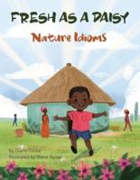 Fresh as a Daisy: Nature Idioms (A Multicultural Book)