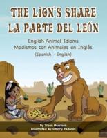The Lion's Share - English Animal Idioms (Spanish-English): La Parte Del León - Modismos con Animales en Inglés (Español - Inglés)