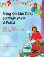 Icing on the Cake - English Food Idioms (Spanish-English): Glaseado Sobre El Pastel - Modismos con Alimentos en Inglés (Español - Inglés)