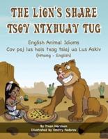 The Lion's Share - English Animal Idioms (Hmong-English): TSOV NTXHUAV TUG