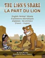 The Lion's Share - English Animal Idioms (French-English): La Part du Lion (français - anglais)