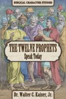 The Twelve Minor Prophets Speak Today