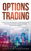 Options Trading:  31 Best Tips and Tricks to Start Right, Avoid Mistakes, and Start Making Income with Options Trading