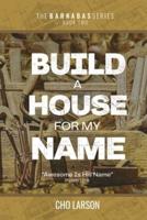 Build a House for My Name