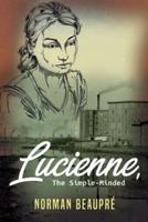 Lucienne, the Simple-Minded: A Novel