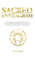 Sacred Enneagram: The Enneagram Secret Bible. How to Use This Ancient and Powerful System to Achieve Personal and Collective Transformation in Today's World