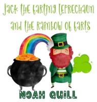Jack the Farting Leprechaun and The Rainbow of Farts: A St. Patrick's Day Theme Children Story Book with Watercolor Illustrations. A Fun Way to Teach Kids About Colors and Days of the Week During the Irish Celebration.