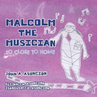 Malcolm the Musician: So Close to Home