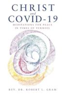 Christ and Covid-19: Meditations for Peace in Times of Turmoil
