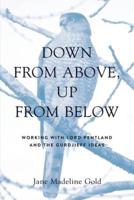 Down From Above, Up From Below: Working with Lord Pentland and the Gurdjieff Ideas