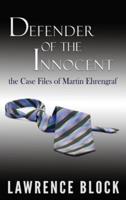 Defender of the Innocent: The Casebook of Martin Ehrengraf