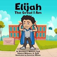 Elijah the Great I Am!