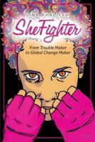 SheFighter: From Trouble Maker to Global Change Maker