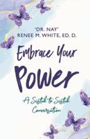 Embrace Your Power: A Sistah to Sistah Conversation