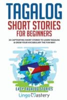 Tagalog Short Stories for Beginners: 20 Captivating Short Stories to Learn Tagalog & Grow Your Vocabulary the Fun Way!