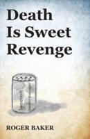 Death Is Sweet Revenge
