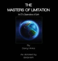 The Masters of Limitation : An ET's Observations on Earth