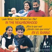 Look What I See! Where Can I Be? In the Neighborhood / ãMira Lo Que Veo! +Dónde Crees Que Estoy? En El Barrio