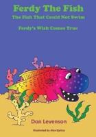 Ferdy the Fish: The Fish That Could Not Swim: Ferdy's Wish Comes True