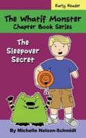 The Whatif Monster Chapter Book Series: The Sleepover Secret