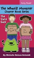 The Whatif Monster Chapter Book Series: The Yard Sale