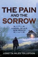 The Pain and The Sorrow: A Novel of Old New Mexico