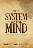 The System of the Mind: A Three-Volume Philosophical Study