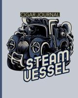 Steam Vessel Cigar Journal: Aficionado   Cigar Bar Gift   Cigarette Notebook   Humidor   Rolled Bundle   Flavors   Strength   Cigar Band   Stogies and Mash   Earthy