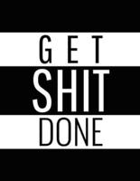 Get Shit Done: Time Management Journal   Agenda Daily   Goal Setting   Weekly   Daily   Student Academic Planning   Daily Planner   Growth Tracker Workbook