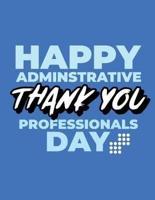 Happy Administrative Professionals Day Thank You: Time Management Journal   Agenda Daily   Goal Setting   Weekly   Daily   Student Academic Planning   Daily Planner   Growth Tracker Workbook