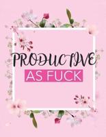 Productive As Fuck: Time Management Journal   Agenda Daily   Goal Setting   Weekly   Daily   Student Academic Planning   Daily Planner   Growth Tracker Workbook