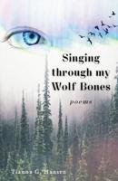Singing through my Wolf Bones: Poems of Reclamation & Healing