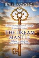 THE DREAM MANTLE: Unlocking Your Identity and Destiny