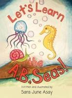 Let's Learn The A, B, Seas!