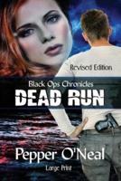 Black Ops Chronicles: Dead Run | Revised Edition | Large Print