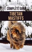 The Complete Guide to the Tibetan Mastiff: Finding, Raising, Training, Feeding, and Successfully Owning a Tibetan Mastiff