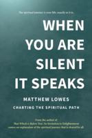 When You are Silent It Speaks: Charting the Spiritual Path