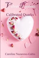 Velvet Passions of Calibrated Quarks