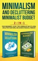 Minimalism Decluttering and Minimalist Budget 2-in-1 Book: The #1 Beginner's Box Set for A Minimalist Way of Living, Declutter Your Home, and Achieve Financial Freedom