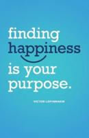 Finding Happiness Is Your Purpose