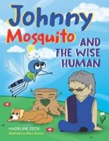 Johnny Mosquito and the Wise Human