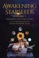 Awakening Starseeds: Vol. 3, Dreaming into the Future