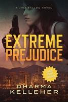 Extreme Prejudice: Large Print Edition (A Jinx Ballou Novel)