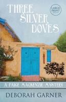 Three Silver Doves: Large Print Edition