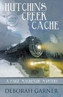 Hutchins Creek Cache: Large Print Edition