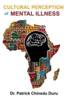 Cultural Perception of Mental Illness: West African Immigrants in Philadelphia Perspective