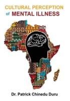 Cultural Perception of Mental Illness: West African Immigrants in Philadelphia Perspective