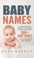 Baby Names: A Comprehensive Guide to Choosing a Name Including 3000+ Baby Names